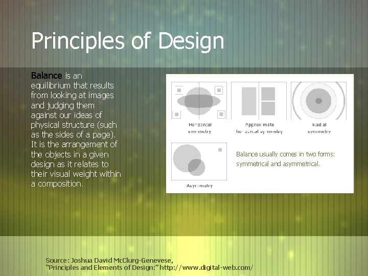 Principles of Design Balance is an equilibrium that results from looking at images and