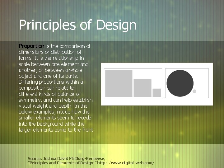 Principles of Design Proportion is the comparison of dimensions or distribution of forms. It