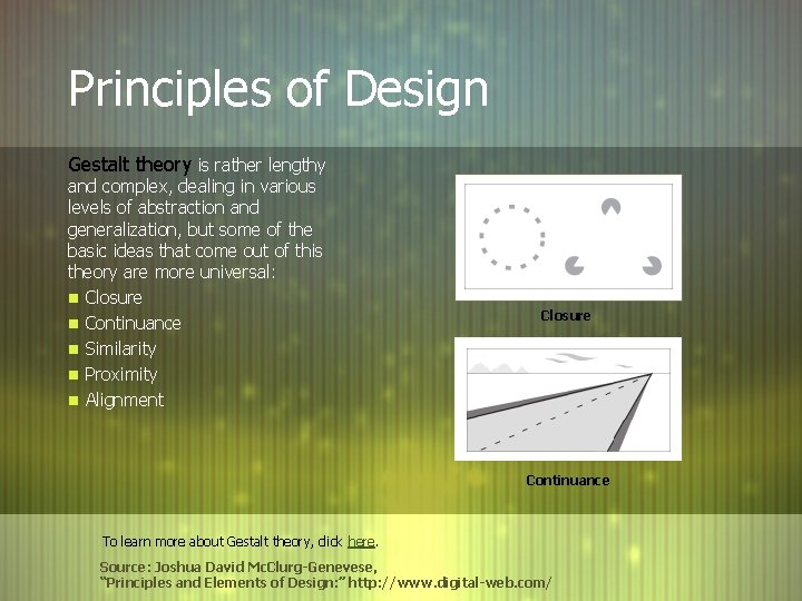 Principles of Design Gestalt theory is rather lengthy and complex, dealing in various levels