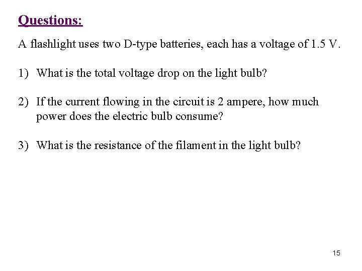 Questions: A flashlight uses two D-type batteries, each has a voltage of 1. 5