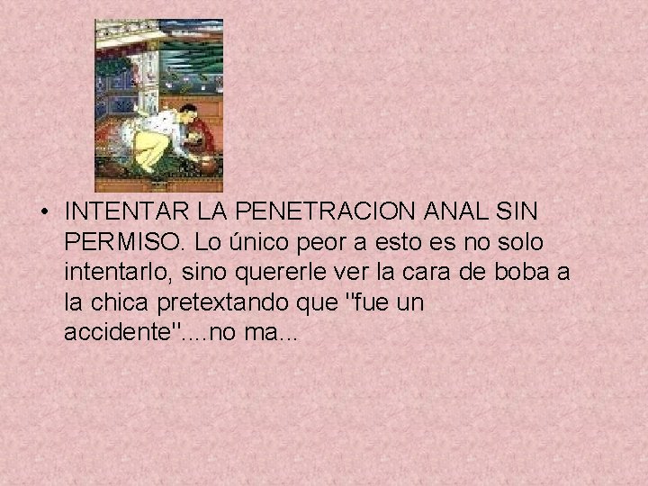  • INTENTAR LA PENETRACION ANAL SIN PERMISO. Lo único peor a esto es