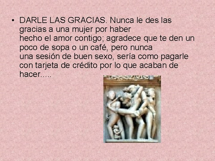  • DARLE LAS GRACIAS. Nunca le des las gracias a una mujer por