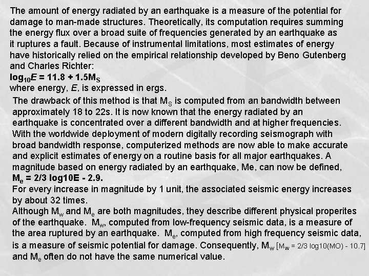 The amount of energy radiated by an earthquake is a measure of the potential