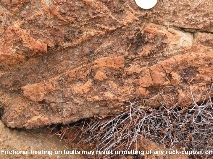 Frictional heating on faults may result in melting of any rock-coposition 