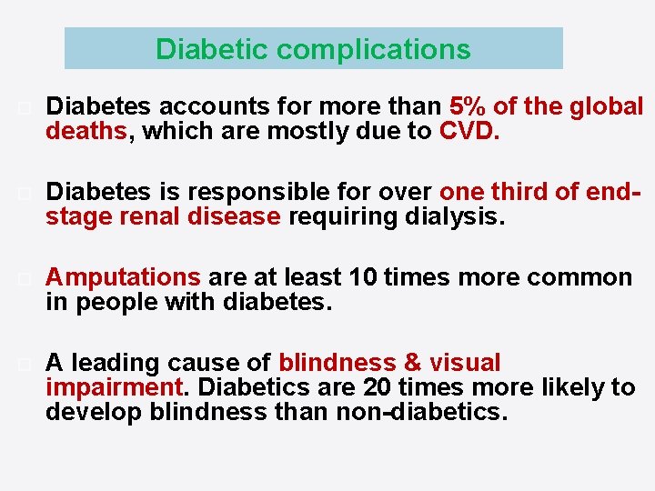 Diabetic complications Diabetes accounts for more than 5% of the global deaths, which are