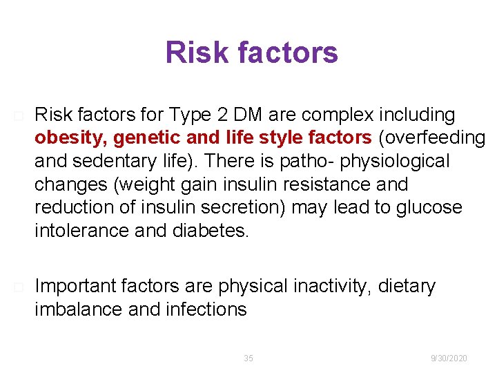 Risk factors for Type 2 DM are complex including obesity, genetic and life style
