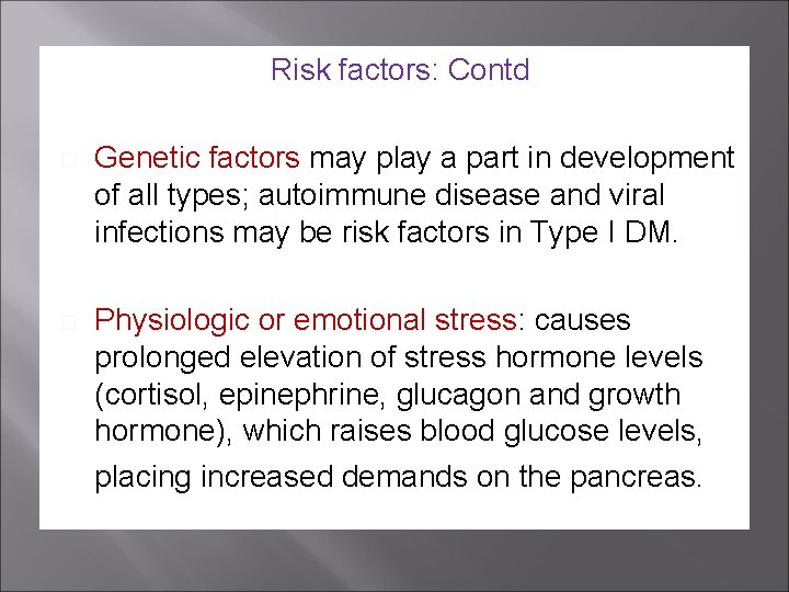 Risk factors: Contd Genetic factors may play a part in development of all types;