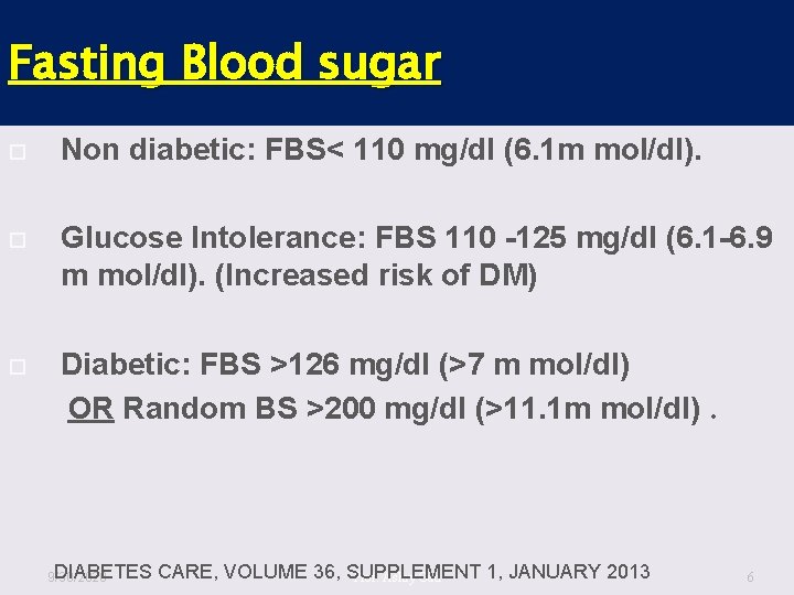 Fasting Blood sugar Non diabetic: FBS< 110 mg/dl (6. 1 m mol/dl). Glucose Intolerance: