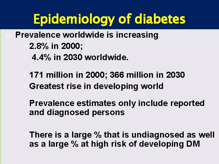 Epidemiology of diabetes Prevalence worldwide is increasing 2. 8% in 2000; 4. 4% in