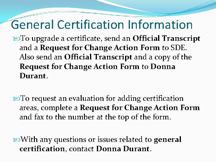 General Certification Information To upgrade a certificate, send an Official Transcript and a Request