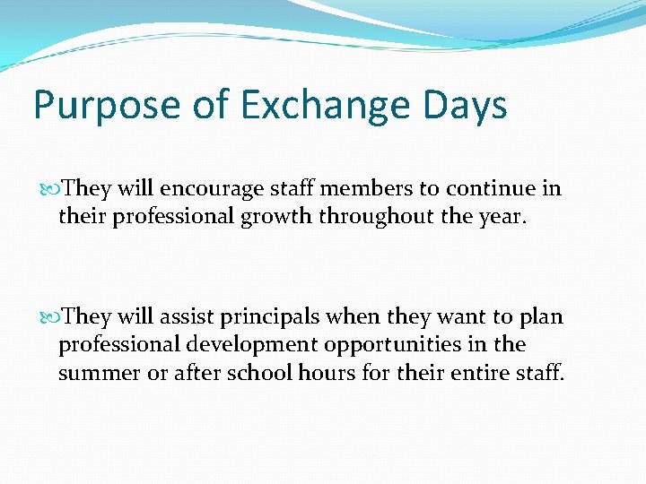 Purpose of Exchange Days They will encourage staff members to continue in their professional