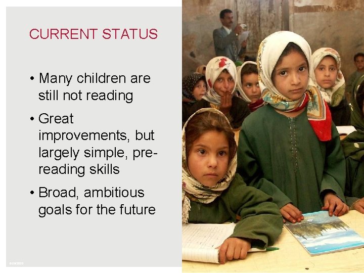 CURRENT STATUS • Many children are still not reading • Great improvements, but largely