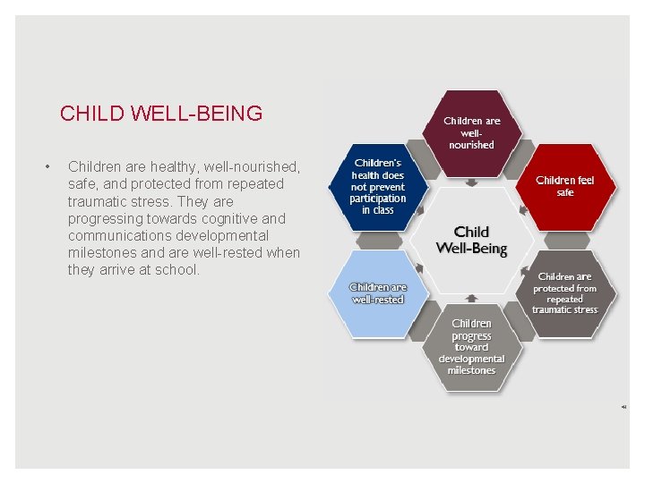 CHILD WELL BEING • Children are healthy, well nourished, safe, and protected from repeated