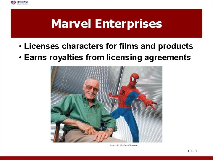 Marvel Enterprises • Licenses characters for films and products • Earns royalties from licensing