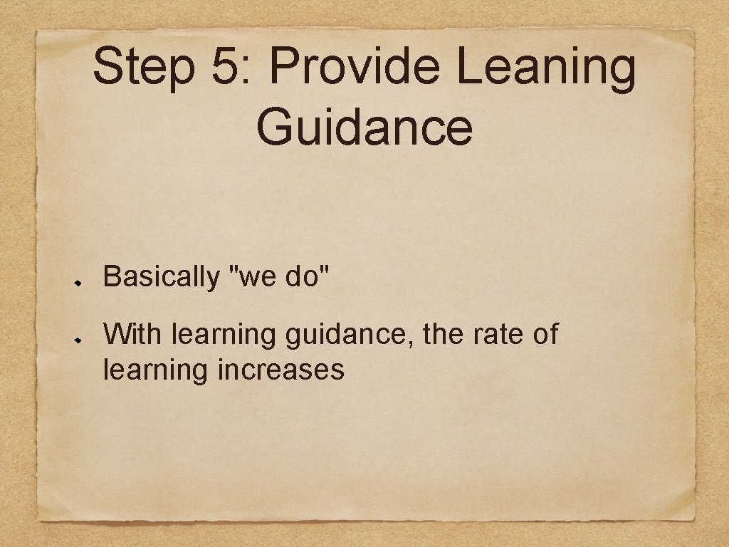 Step 5: Provide Leaning Guidance Basically "we do" With learning guidance, the rate of