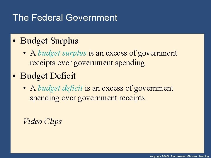 The Federal Government • Budget Surplus • A budget surplus is an excess of