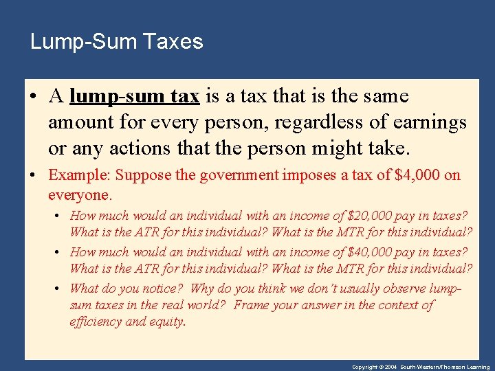 Lump-Sum Taxes • A lump-sum tax is a tax that is the same amount