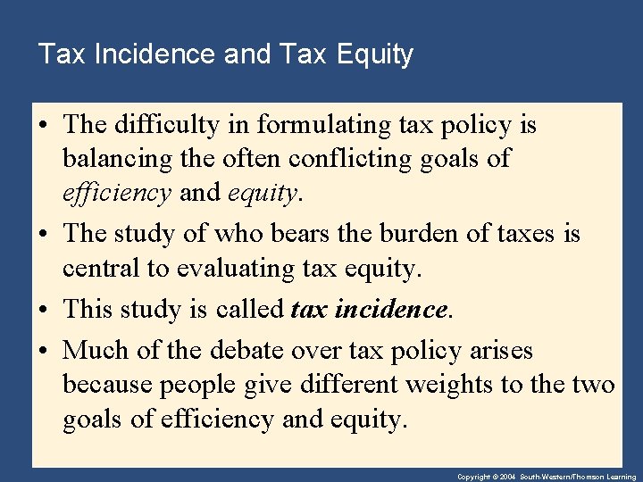 Tax Incidence and Tax Equity • The difficulty in formulating tax policy is balancing