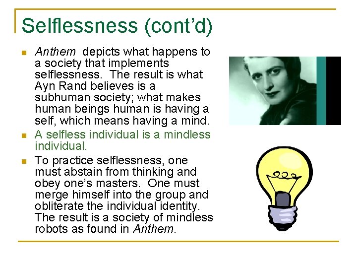 Selflessness (cont’d) n n n Anthem depicts what happens to a society that implements