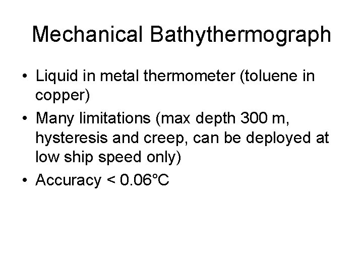 Mechanical Bathythermograph • Liquid in metal thermometer (toluene in copper) • Many limitations (max