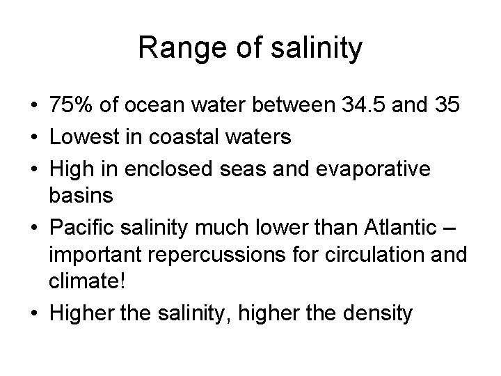 Range of salinity • 75% of ocean water between 34. 5 and 35 •