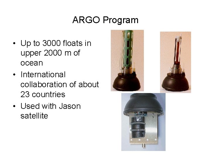 ARGO Program • Up to 3000 floats in upper 2000 m of ocean •
