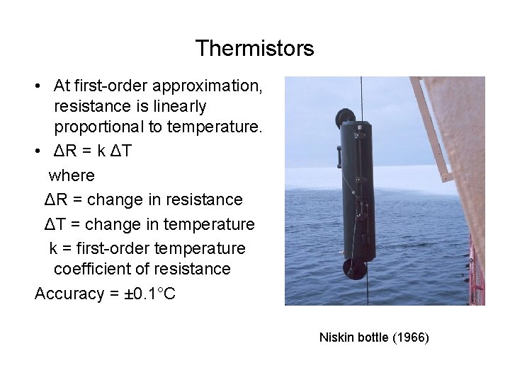 Thermistors • At first-order approximation, resistance is linearly proportional to temperature. • ΔR =