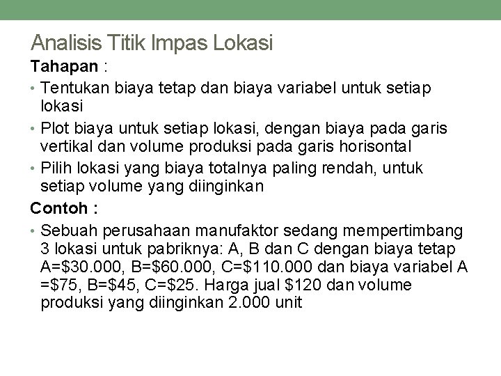 Analisis Titik Impas Lokasi Tahapan : • Tentukan biaya tetap dan biaya variabel untuk