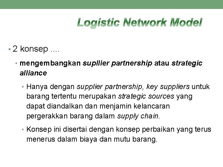  • 2 konsep. . • mengembangkan supllier partnership atau strategic alliance • Hanya
