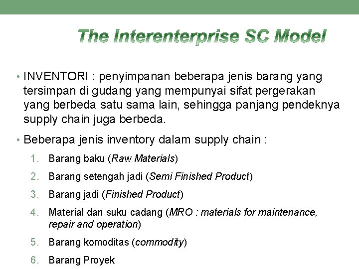  • INVENTORI : penyimpanan beberapa jenis barang yang tersimpan di gudang yang mempunyai