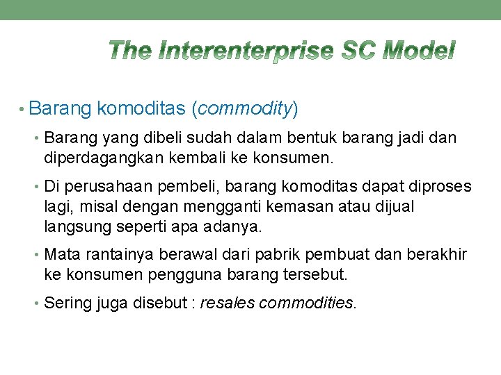  • Barang komoditas (commodity) • Barang yang dibeli sudah dalam bentuk barang jadi