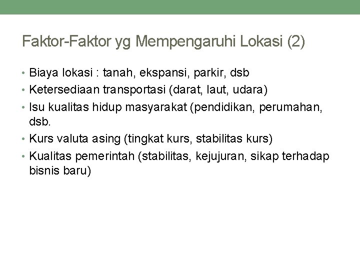 Faktor-Faktor yg Mempengaruhi Lokasi (2) • Biaya lokasi : tanah, ekspansi, parkir, dsb •