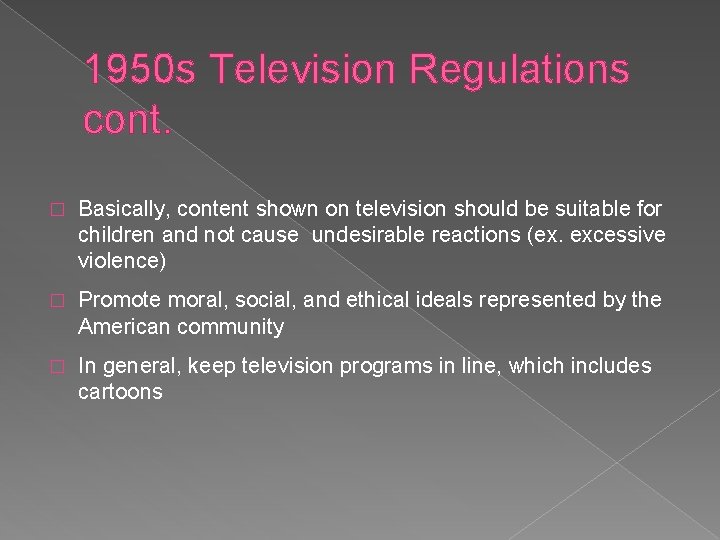 1950 s Television Regulations cont. � Basically, content shown on television should be suitable