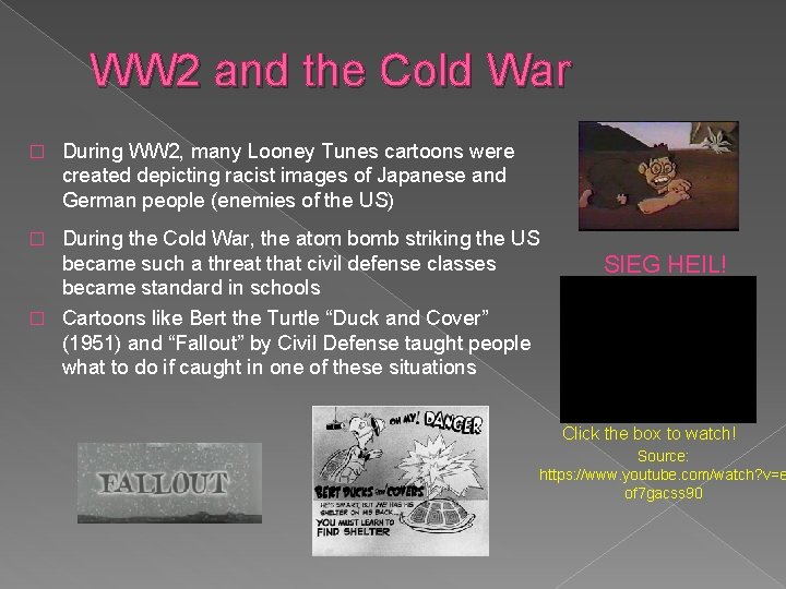 WW 2 and the Cold War � During WW 2, many Looney Tunes cartoons