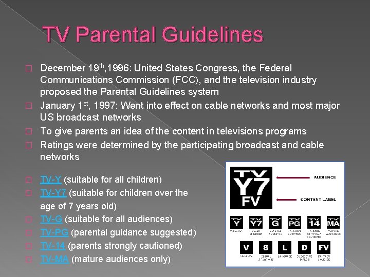 TV Parental Guidelines December 19 th, 1996: United States Congress, the Federal Communications Commission