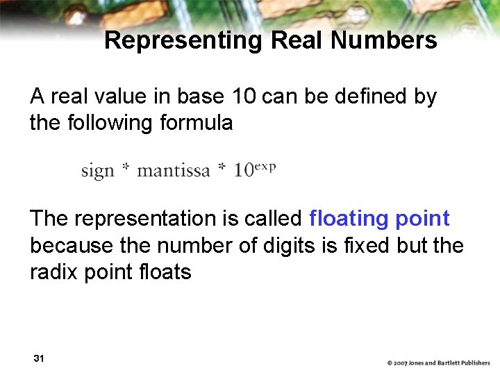 Representing Real Numbers A real value in base 10 can be defined by the
