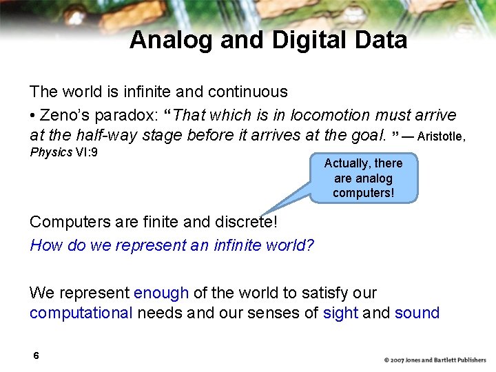 Analog and Digital Data The world is infinite and continuous • Zeno’s paradox: “That