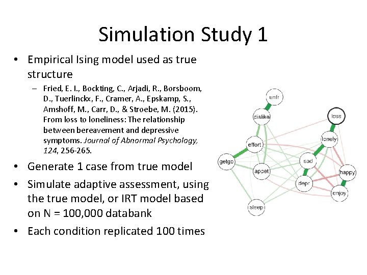 Simulation Study 1 • Empirical Ising model used as true structure – Fried, E.