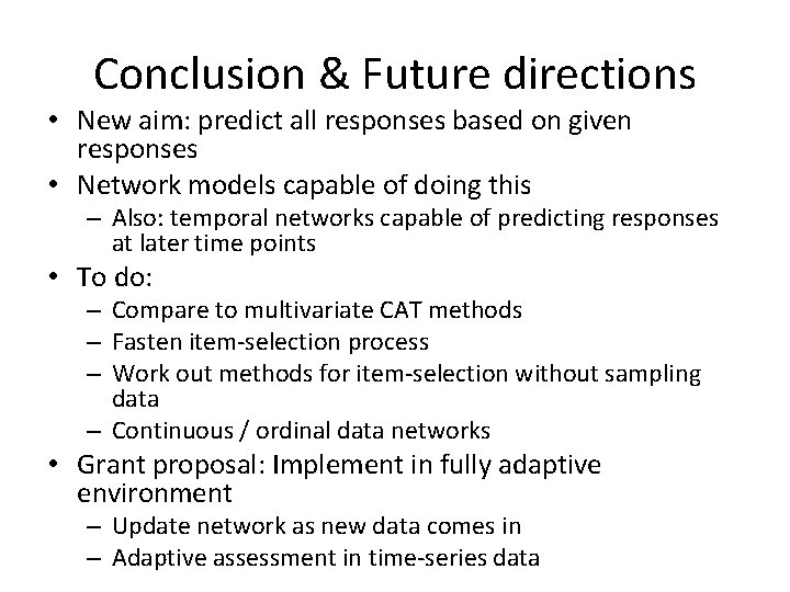 Conclusion & Future directions • New aim: predict all responses based on given responses