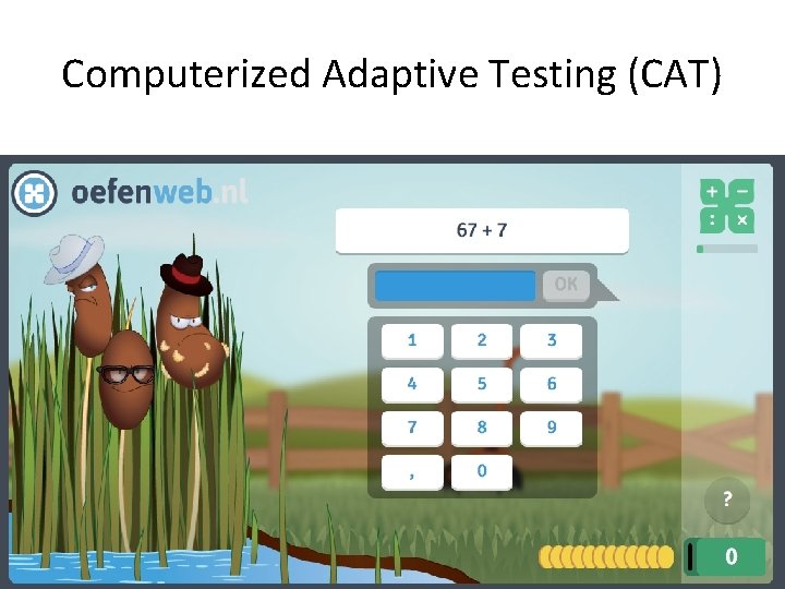 Computerized Adaptive Testing (CAT) 