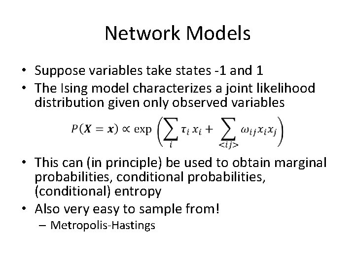 Network Models • Suppose variables take states -1 and 1 • The Ising model