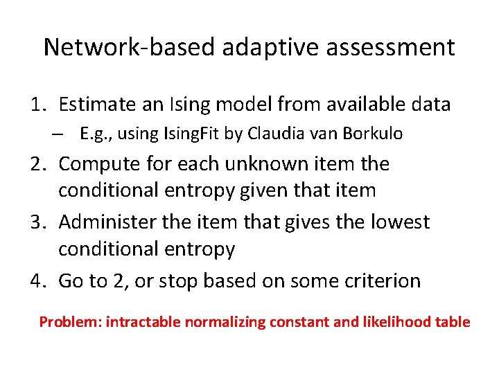 Network-based adaptive assessment 1. Estimate an Ising model from available data – E. g.