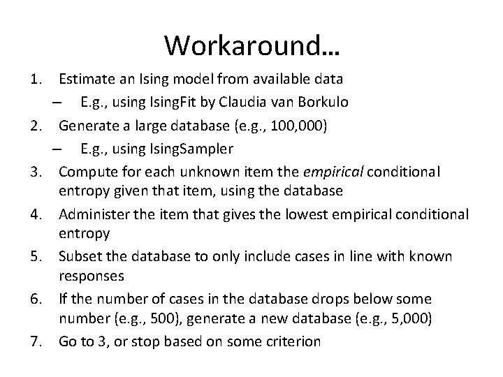 Workaround… 1. Estimate an Ising model from available data – E. g. , using