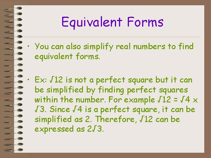 Equivalent Forms • You can also simplify real numbers to find equivalent forms. •