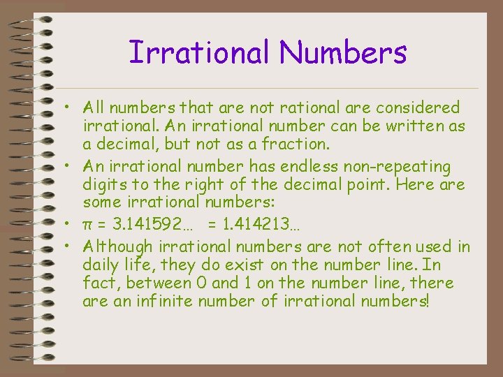 Irrational Numbers • All numbers that are not rational are considered irrational. An irrational