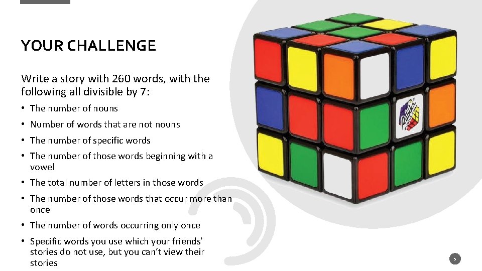 YOUR CHALLENGE Write a story with 260 words, with the following all divisible by