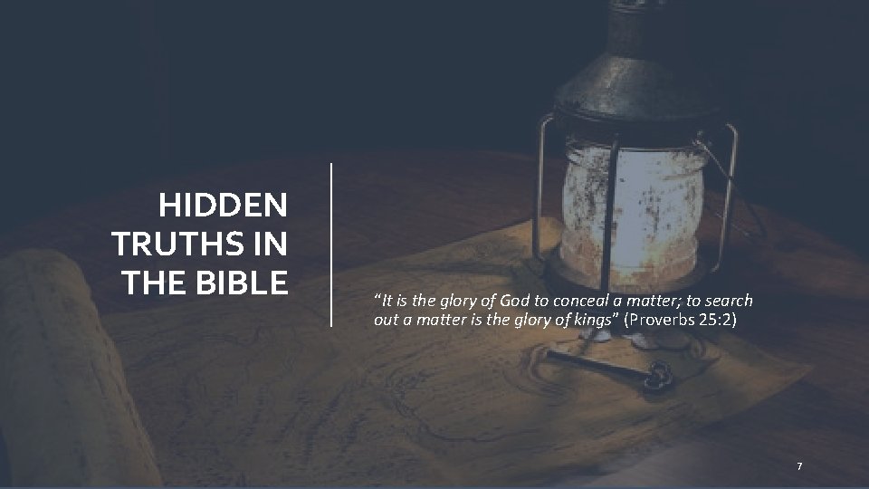 HIDDEN TRUTHS IN THE BIBLE “It is the glory of God to conceal a