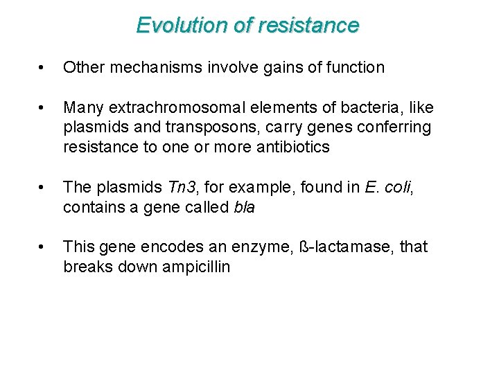 Evolution of resistance • Other mechanisms involve gains of function • Many extrachromosomal elements