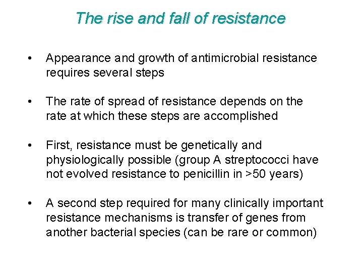 The rise and fall of resistance • Appearance and growth of antimicrobial resistance requires