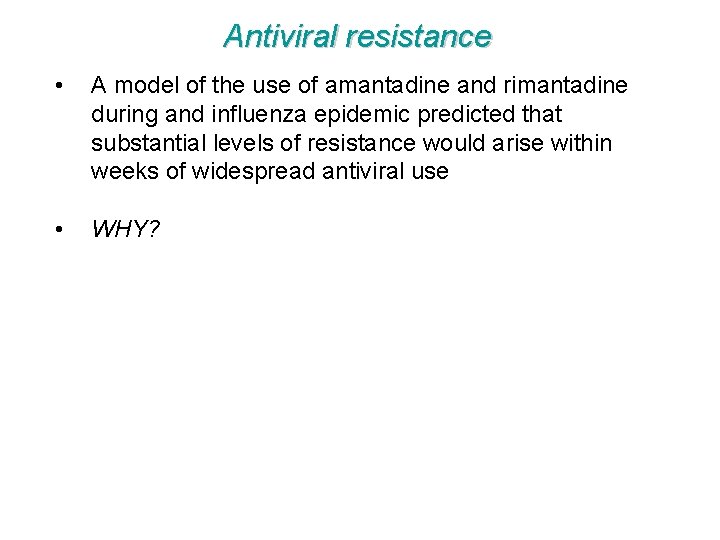 Antiviral resistance • A model of the use of amantadine and rimantadine during and